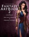 Fantasy Art Book 2: Paintings & Processes【電子書籍】[ Javier Charro ]