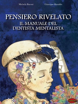 Pensiero rivelato Il manuale del dentista mentalista【電子書籍】[ Giuseppe Ranaldo ]