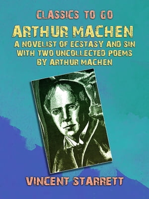 ŷKoboŻҽҥȥ㤨Arthur Machen A Novelist of Ecstasy and Sin With Two Uncollected Poems by Arthur MachenŻҽҡ[ Vincent Starrett ]פβǤʤ240ߤˤʤޤ