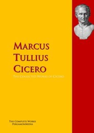 The Collected Works of Cicero