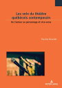 Les voix du th tre qu b cois contemporain De l’auteur au personnage et vice-versa【電子書籍】 Pauline Bouchet