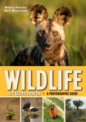 Wildlife of Botswana – A Photographic Guide