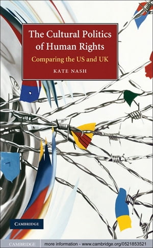 The Cultural Politics of Human Rights Comparing the US and UK