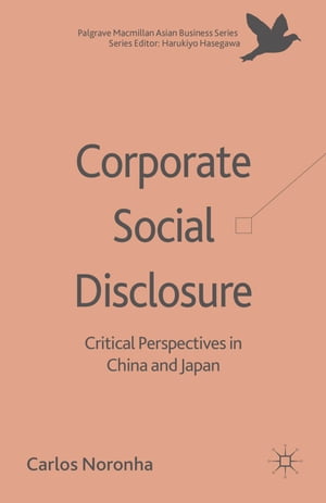 Corporate Social Disclosure Critical Perspectives in China and Japan【電子書籍】