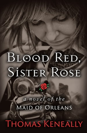 Blood Red, Sister Rose A Novel of the Maid of Orleans