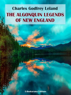 The Algonquin Legends of New England【電子書