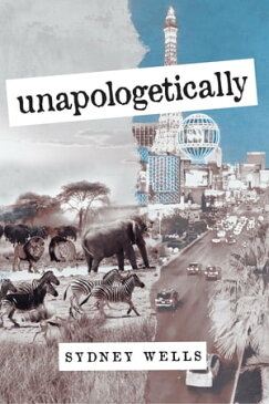 Unapologetically【電子書籍】[ Sydney Wells ]