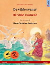 De vilde svaner ? De ville svanene (dansk ? norsk) Tosproget b?rnebog efter et eventyr af Hans Christian Andersen, med online lydbog og video