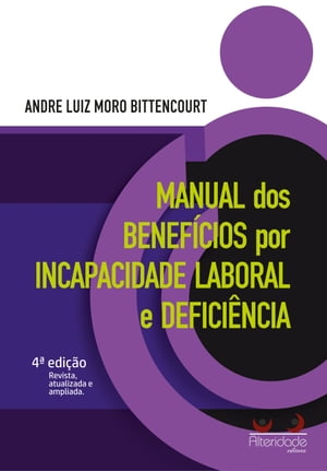 Manual dos benef cios por incapacidade laboral e defici ncia【電子書籍】 Andr Luiz Moro Bittencourt