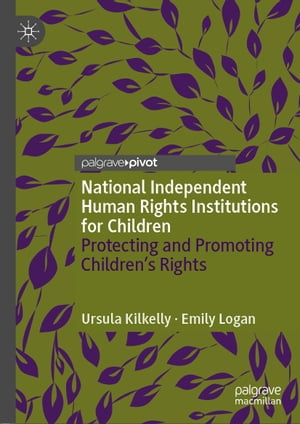 National Independent Human Rights Institutions for Children Protecting and Promoting Children’s Rights
