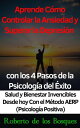 ŷKoboŻҽҥȥ㤨Aprende C?mo Controlar la Ansiedad y Superar la Depresi?n con los 4 Pasos de la Psicolog?a del ?xito Salud y Bienestar Invencibles Desde hoy con el M?todo AERP (Psicolog?a PositivaŻҽҡ[ Roberto de los Bosques ]פβǤʤ700ߤˤʤޤ