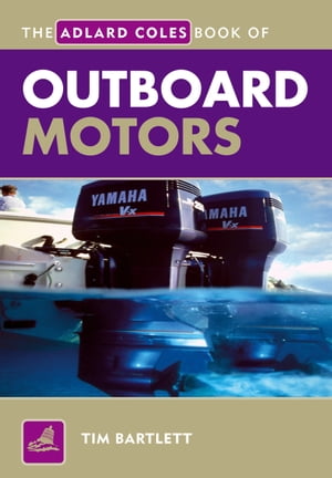 The Adlard Coles Book of Outboard Motors