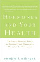 Hormones and Your Health The Smart Woman 039 s Guide to Hormonal and Alternative Therapies for Menopause【電子書籍】 Winnifred Cutler