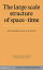 The Large Scale Structure of Space-Time