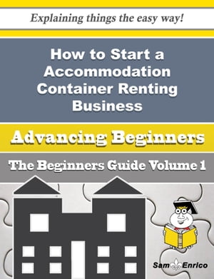 How to Start a Accommodation Container Renting Business (Beginners Guide)