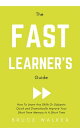 The Fast Learner’s Guide - How to Learn Any Skills or Subjects Quick and Dramatically Improve Your Short-Term Memory in a Short Time【電子書籍】 Bruce Walker