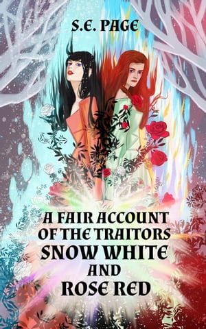 A Fair Account of the Traitors Snow White and Rose RedŻҽҡ[ S.E. Page ]