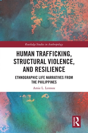 Human Trafficking, Structural Violence, and Resilience