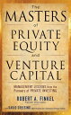 The Masters of Private Equity and Venture Capital【電子書籍】 Robert Finkel