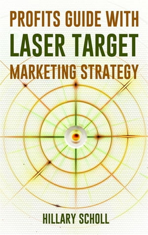 Profits Guide With Laser Target Marketing Strate