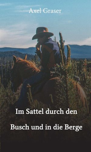 Im Sattel durch den Busch und in die BergeŻҽҡ[ Axel Graser ]