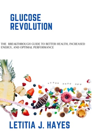 ŷKoboŻҽҥȥ㤨GLUCOSE REVOLUTION The Breakthrough Guide to Better Health, Increased Energy, and Optimal PerformanceŻҽҡ[ Letitia J. Hayes ]פβǤʤ813ߤˤʤޤ