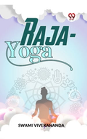 Raja-Yoga【電子書籍】[ Swami Vivekananda ]