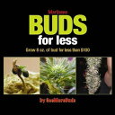 Marijuana Buds for Less Grow 8 oz. of Bud for Less Than 100【電子書籍】 SeeMoreBuds