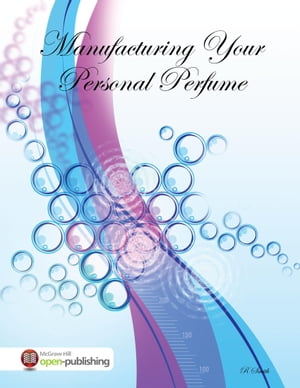 Manufacturing Your Personal Perfume【電子書籍】[ R Smith ]