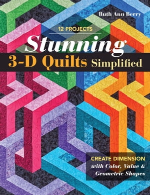 Stunning 3-D Quilts Simplified