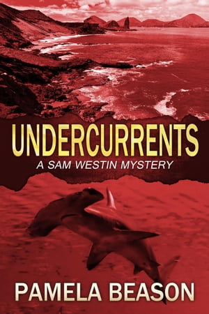 Undercurrents A Sam Westin Mystery, #3【電子書籍】[ Pamela Beason ]