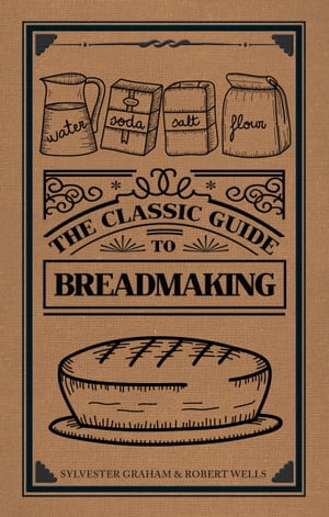 The Classic Guide to Breadmaking