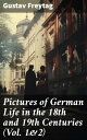 ŷKoboŻҽҥȥ㤨Pictures of German Life in the 18th and 19th Centuries (Vol. 1&2 Complete EditionŻҽҡ[ Gustav Freytag ]פβǤʤ300ߤˤʤޤ