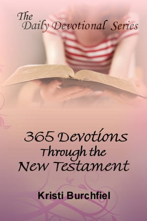 The Daily Devotional Series: 365 Devotions Through the New Testament