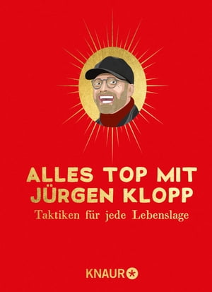 Alles top mit J?rgen Klopp Taktiken f?r jede Lebenslage【電子書籍】[ Tom Victor ]