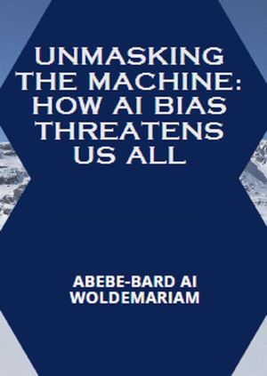 Unmasking the Machine: How AI Bias Threatens Us All