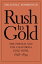 Rush to Gold The French and the California Gold Rush, 1848-1854【電子書籍】[ Malcolm J. Rohrbough ]