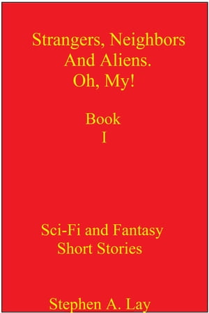 Strangers, Neighbors and Aliens. Oh, My! Book IŻҽҡ[ Stephen Lay ]