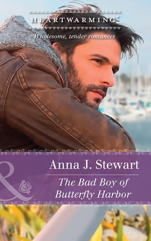 The Bad Boy Of Butterfly Harbor (Mills &Boon Heartwarming)Żҽҡ[ Anna J. Stewart ]