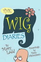 The Wig Diaries【電子書籍】[ Mary Ladd ]