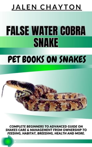 FALSE WATER COBRA SNAKE PET BOOKS ON SNAKES