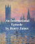 An International EpisodeŻҽҡ[ Henry James ]