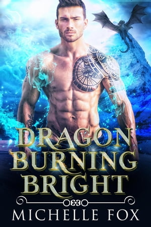 Dragon Burning Bright【電子書籍】[ Michelle Fox ]