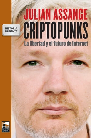 Criptopunks La libertad y el futuro de internet【電子書籍】 Julian Assange