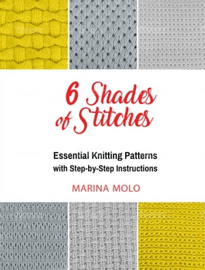 6 Shades of Stitches Essential Knitting PatternsŻҽҡ[ Marina Molo ]