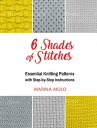 ŷKoboŻҽҥȥ㤨6 Shades of Stitches Essential Knitting PatternsŻҽҡ[ Marina Molo ]פβǤʤ50ߤˤʤޤ