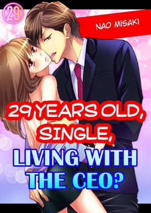 29 years old, Single, Living with the CEO? 29