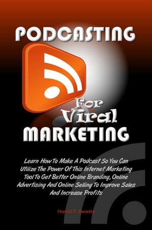 ŷKoboŻҽҥȥ㤨Podcasting For Viral Marketing Learn How To Make A Podcast So You Can Utilize The Power Of This Internet Marketing Tool To Get Better Online Branding, Online Advertising And Online Selling To Improve Sales And Increase ProfitsŻҽҡۡפβǤʤ650ߤˤʤޤ
