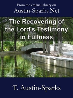 The Recovering of the Lord's Testimony in Fullness