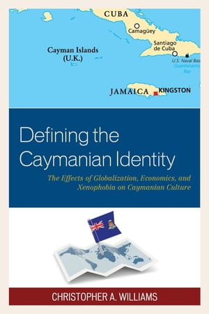 ŷKoboŻҽҥȥ㤨Defining the Caymanian Identity The Effects of Globalization, Economics, and Xenophobia on Caymanian CultureŻҽҡ[ Christopher A. Williams ]פβǤʤ6,285ߤˤʤޤ